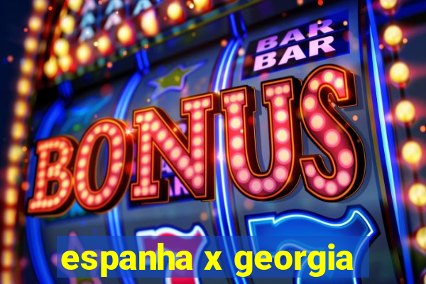 espanha x georgia