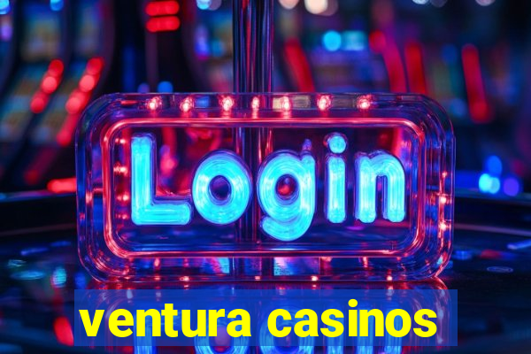 ventura casinos