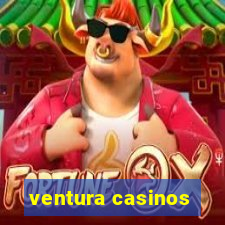 ventura casinos