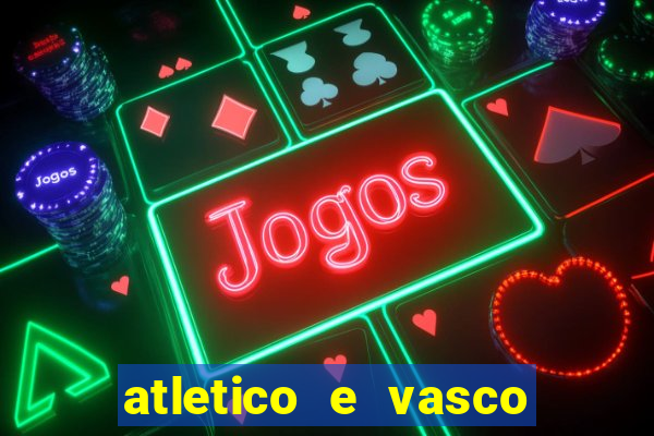 atletico e vasco onde assistir