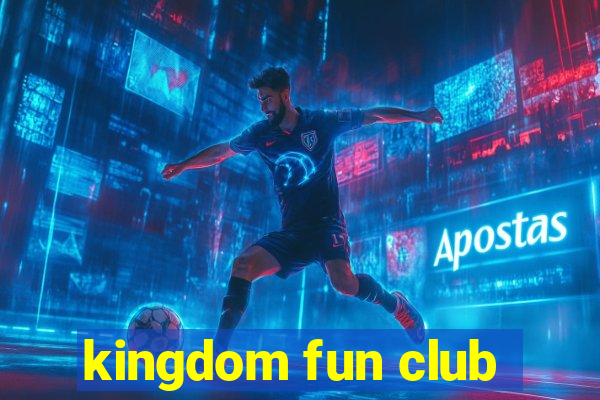 kingdom fun club