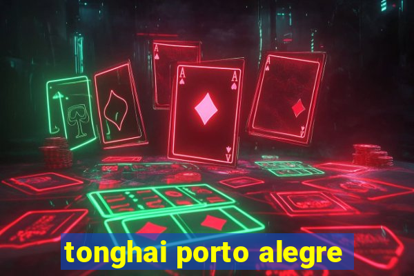 tonghai porto alegre