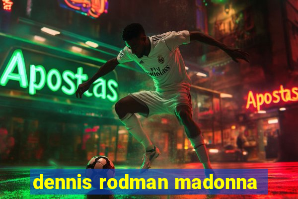 dennis rodman madonna