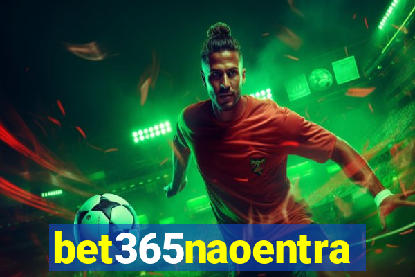 bet365naoentra