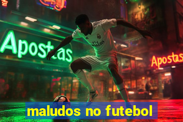 maludos no futebol