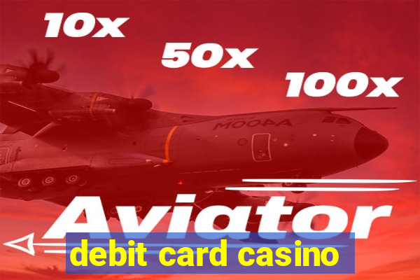 debit card casino