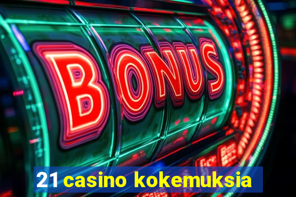 21 casino kokemuksia