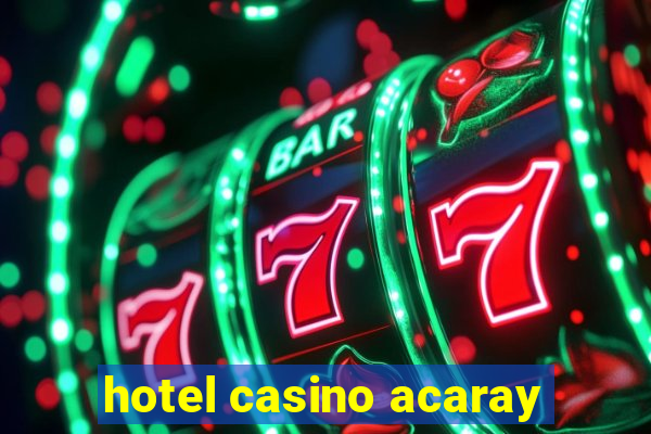 hotel casino acaray