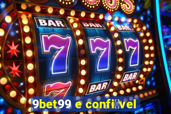 9bet99 e confi谩vel