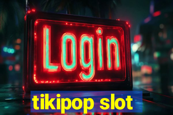 tikipop slot