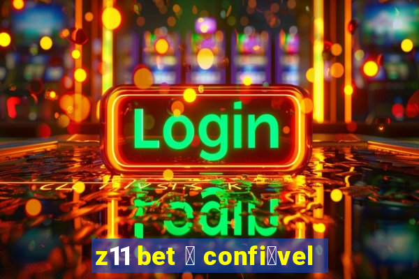 z11 bet 茅 confi谩vel