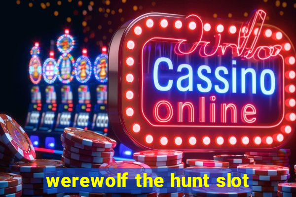 werewolf the hunt slot