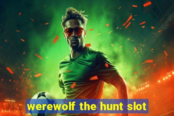 werewolf the hunt slot