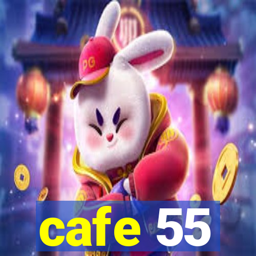 cafe 55