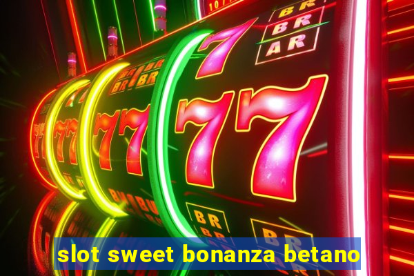 slot sweet bonanza betano