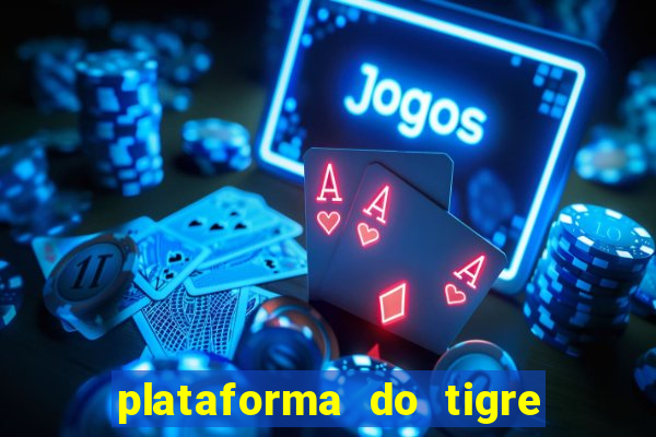 plataforma do tigre que da bonus no cadastro