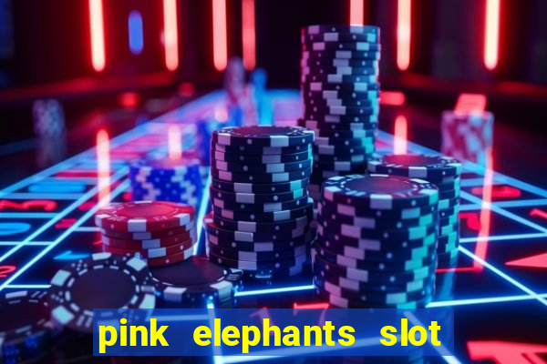 pink elephants slot free play