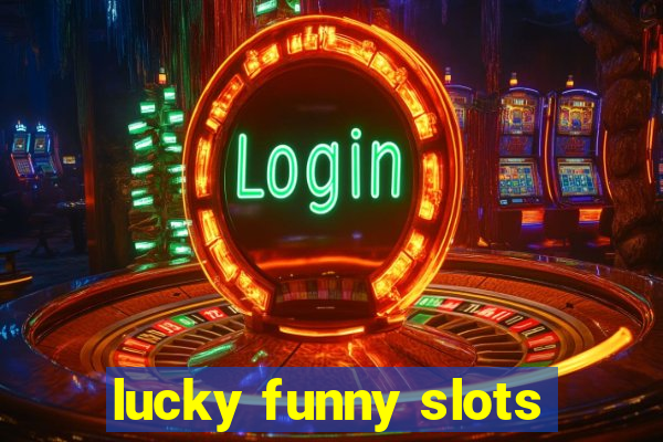 lucky funny slots