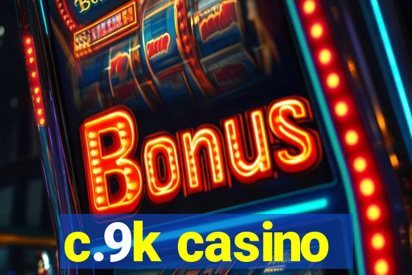 c.9k casino