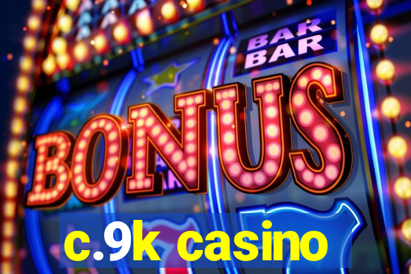 c.9k casino