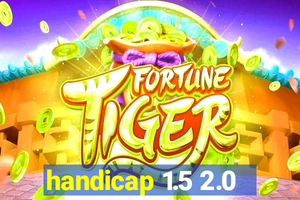 handicap 1.5 2.0