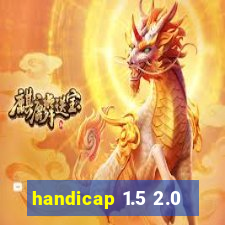 handicap 1.5 2.0