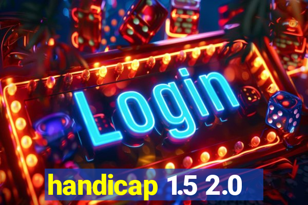 handicap 1.5 2.0