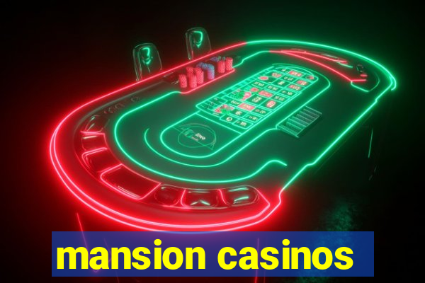 mansion casinos