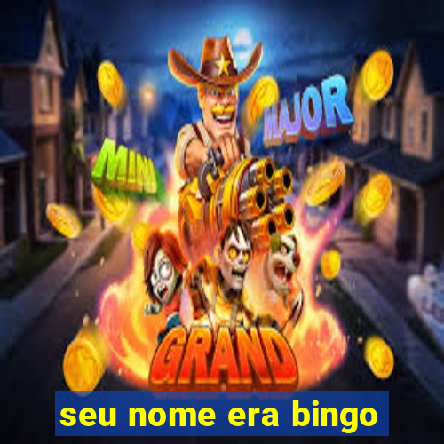 seu nome era bingo