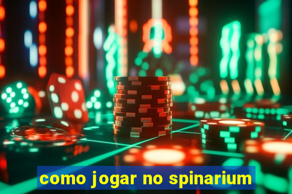 como jogar no spinarium