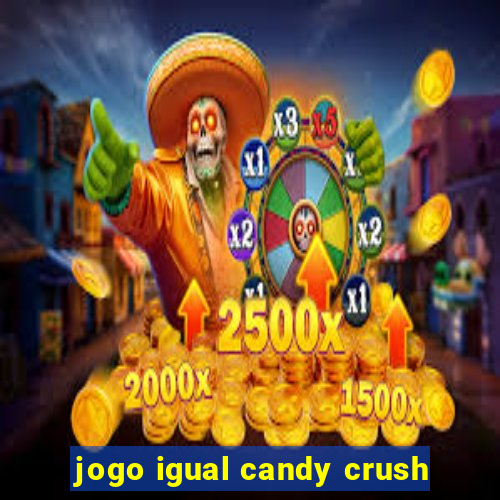 jogo igual candy crush