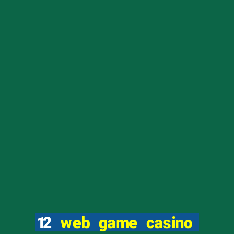 12 web game casino online uy tín