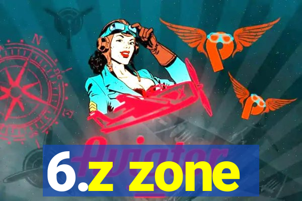 6.z zone