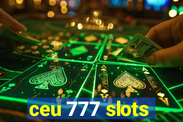 ceu 777 slots