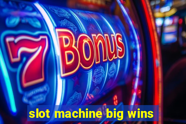 slot machine big wins