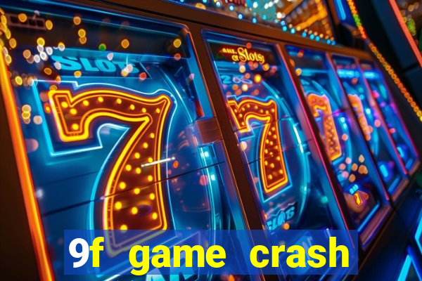 9f game crash ganhar dinheiro