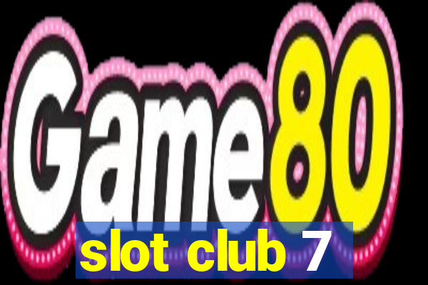 slot club 7