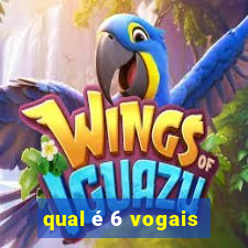 qual é 6 vogais