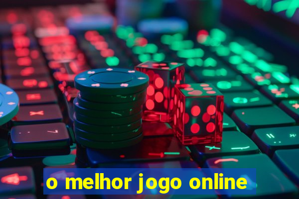 o melhor jogo online