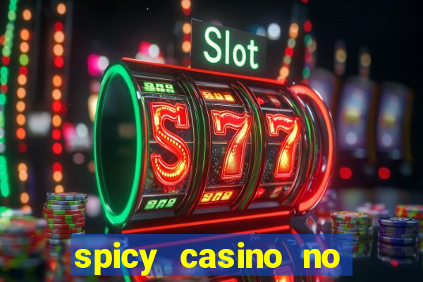 spicy casino no deposit bonus codes 2022