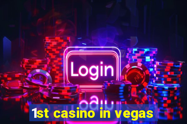 1st casino in vegas