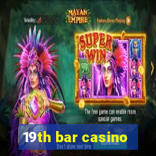 19th bar casino