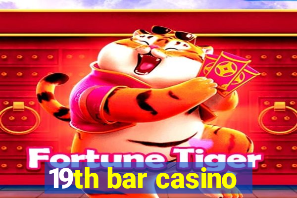 19th bar casino