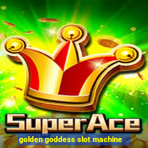 golden goddess slot machine