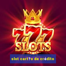 slot cart?o de crédito