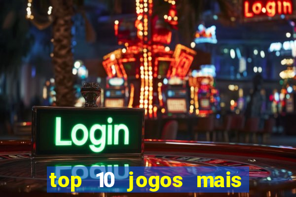 top 10 jogos mais jogados do mundo