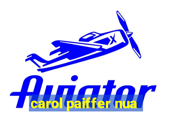 carol paiffer nua