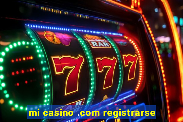 mi casino .com registrarse