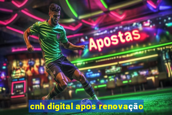 cnh digital apos renovação