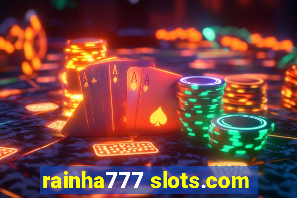 rainha777 slots.com